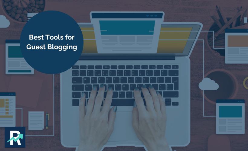 Best Tools for Guest Blogging