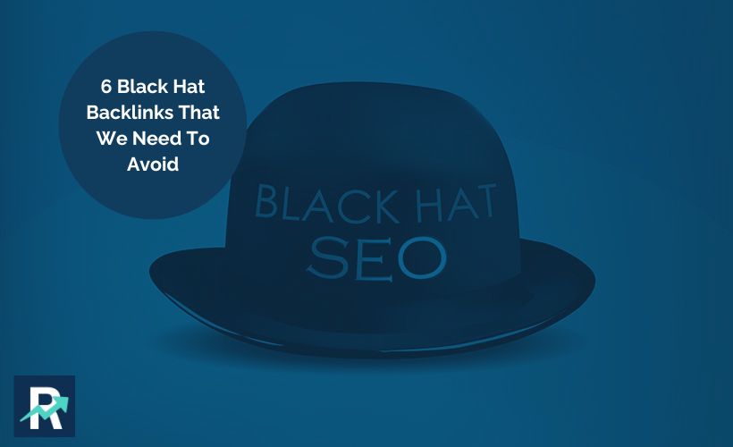6 Black Hat Backlinks That We Need To Avoid