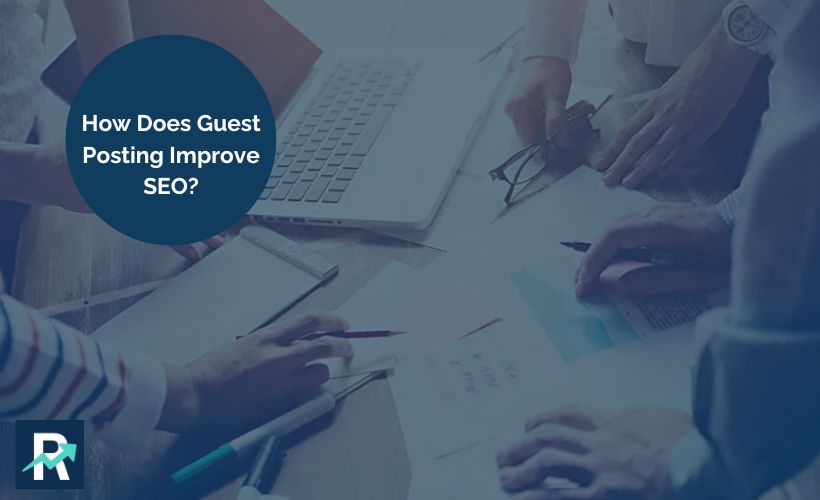 How Does Guest Posting Improve SEO?