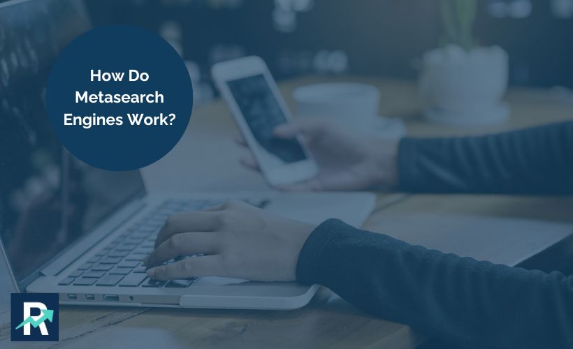 How Do Metasearch Engines Work?