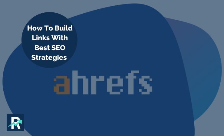 Use Ahrefs For Link Building