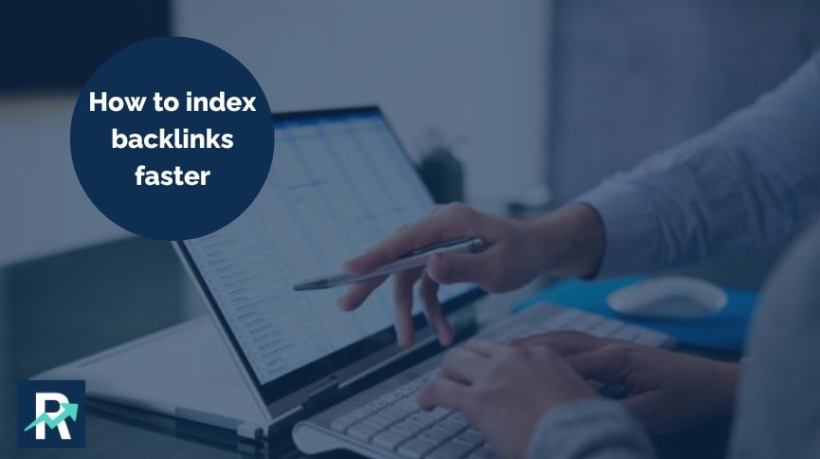 How to index backlinks faster